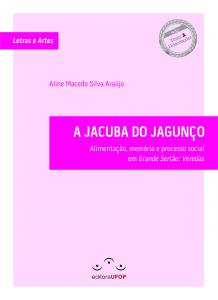 Capa para A JACUBA DO JAGUNÇO: Alimentação, memória e processo social em Grande Sertão: Veredas