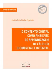 Capa para O CONTEXTO DIGITAL COMO AMBIENTE DE APRENDIZAGEM DE CÁLCULO DIFERENCIAL E INTEGRAL