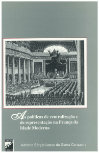 Capa para As Políticas de Centralização e Representação na França da Idade Moderna