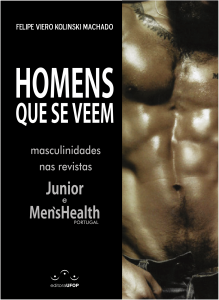 Capa para Homens que se veem: Masculinidades nas revistas Junior e Men's Health Portugal