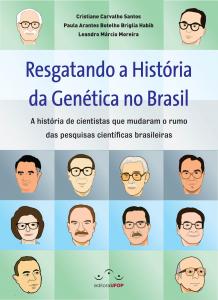 Capa para Resgatando a História da Genética no Brasil: A história de cientistas que mudaram o rumo das pesquisas científicas brasileiras