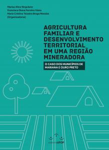 Capa para Agricultura Familiar e Desenvolvimento Territorial em uma Região Mineradora: o caso dos municípios de Mariana e Ouro Preto