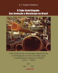 Capa para O Tubo Centrifugado: Sua invenção e Metalurgia no Brasil