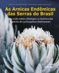 Capa para As Arnicas Endêmicas das Serras do Brasil: uma visão sobre a Biologia e a Química das espécies de Lychnophora (Asteraceae)