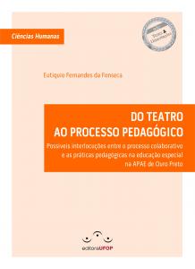 Capa para DO TEATRO AO PROCESSO PEDAGÓGICO: Possíveis interlocuções entre o processo colaborativo e as práticas pedagógicas na educação especial na APAE de Ouro Preto